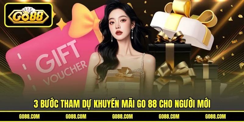 3 bước tham dự khuyến mãi GO 88 cho người mới