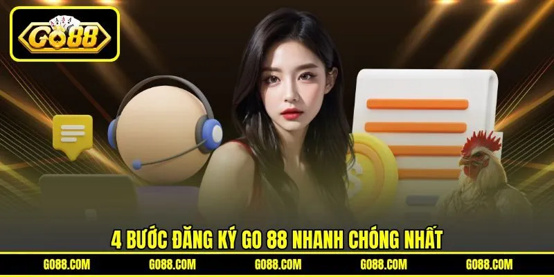 4 bước đăng ký GO 88 nhanh chóng nhất 4 bước đăng ký GO 88 nhanh chóng nhất