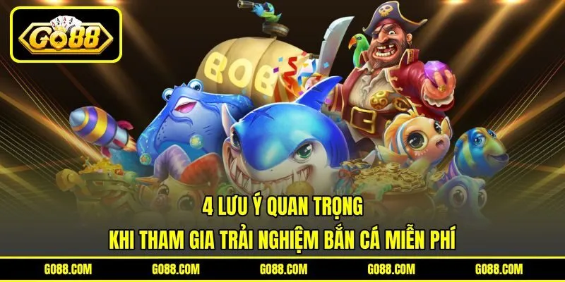 4 lưu ý quan trọng khi tham gia trải nghiệm bắn cá miễn phí