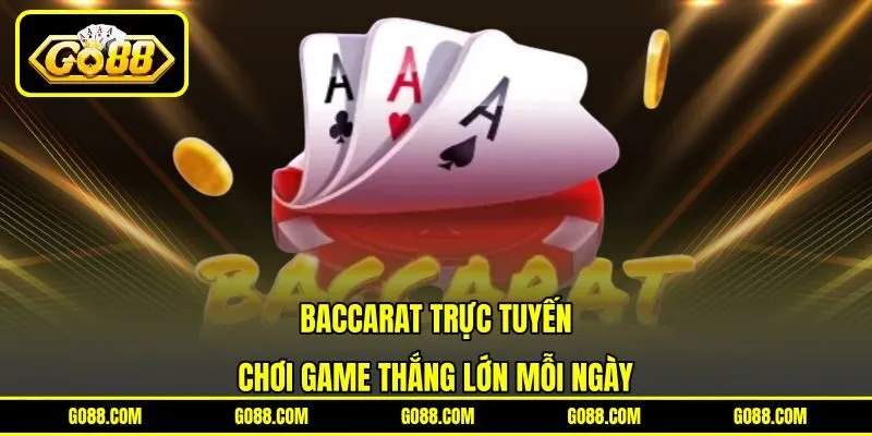 Baccarat Trực Tuyến - Chơi Game Thắng Lớn Mỗi Ngày