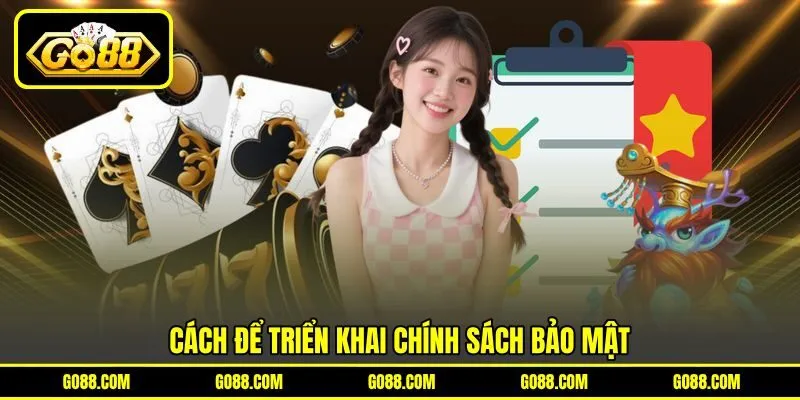 Cách để triển khai chính sách bảo mật