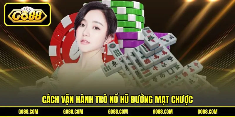 Cách vận hành trò nổ hũ Đường Mạt Chược