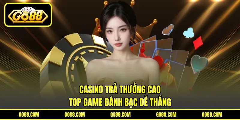 Casino Trả Thưởng Cao – Top Game Đánh Bạc Dễ Thắng