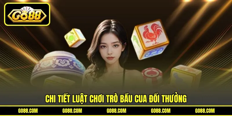 Chi tiết luật chơi trò bầu cua đổi thưởng