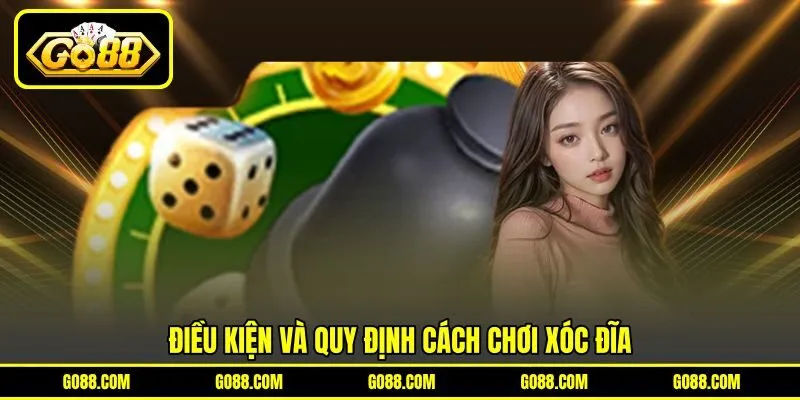 Điều kiện và quy định cách chơi Xóc Đĩa Điều kiện và quy định cách chơi Xóc Đĩa