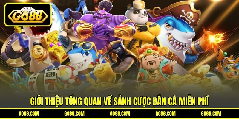 Giới thiệu tổng quan về sảnh cược bắn cá miễn phí