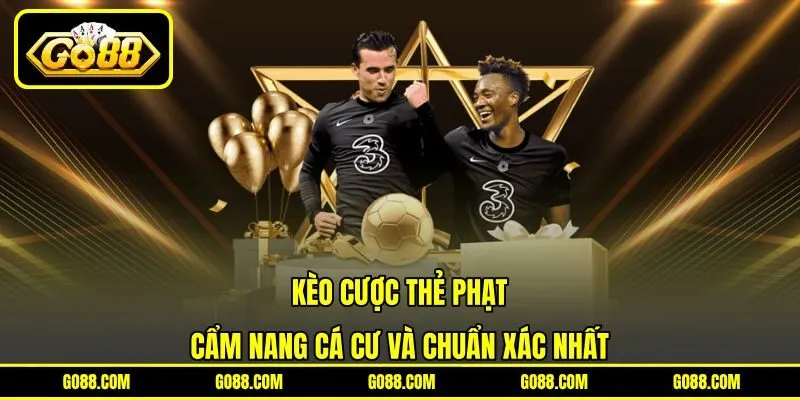 Kèo Cược Thẻ Phạt - Cẩm nang cá cư Và Chuẩn Xác Nhất