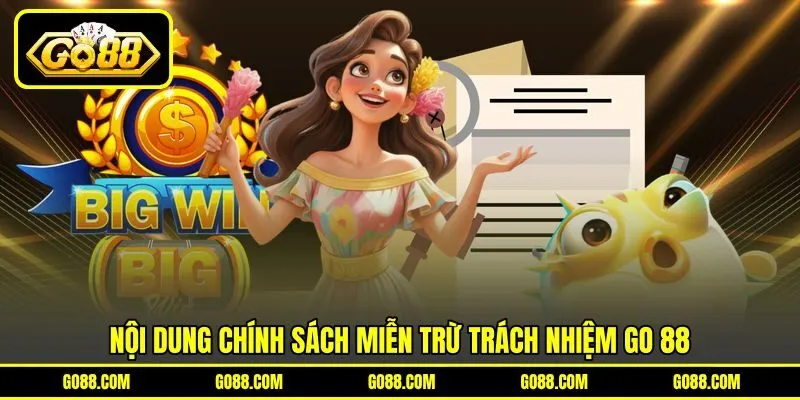 Nội dung chính sách miễn trừ trách nhiệm GO 88