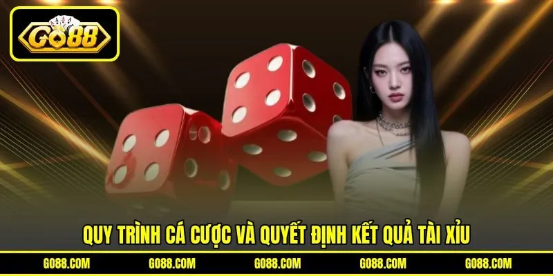 Quy trình cá cược và quyết định kết quả tài xỉu Quy trình cá cược và quyết định kết quả tài xỉu