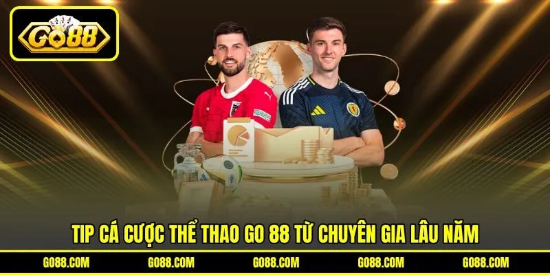 Tip cá cược thể thao GO 88 từ chuyên gia lâu năm