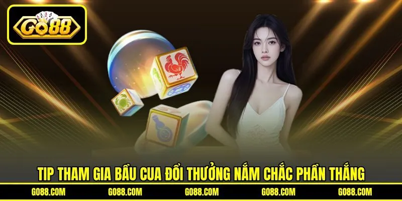Tip tham gia bầu cua đổi thưởng nắm chắc phần thắng