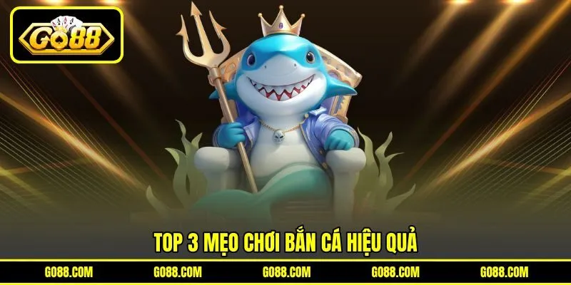 Top 3 mẹo chơi bắn cá hiệu quả